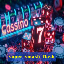 super smash flash 2 completo jogos 360